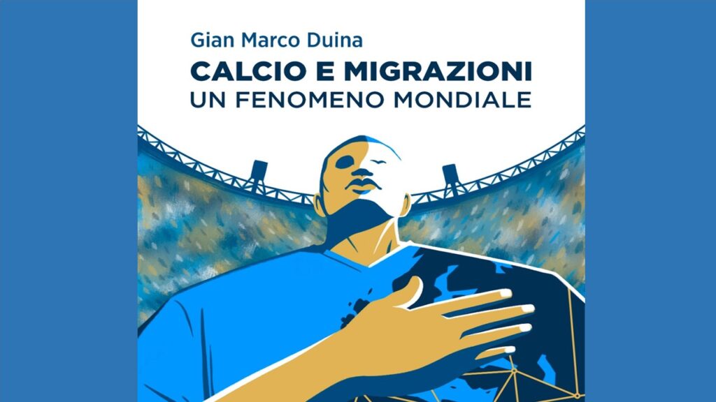 Gian Marco Duina Calcio e Migrazioni